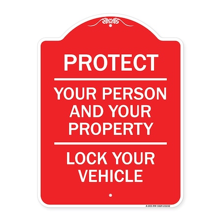 Signmission Protect Your Person & Your Property Lock Your Vehicle, Red & White Alum Sign, 18" H, RW-1824-23232 A-DES-RW-1824-23232